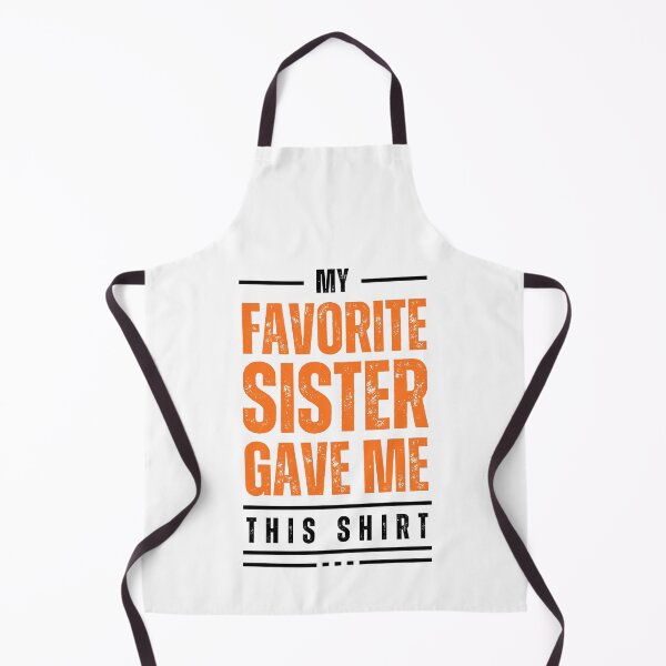 Item preview, My Favorite Sister Gave Me This Shirt, My favorite sister, Gave me, Best person, Gift for best person, Cute phrase, Bought me this shirt, Bought me, Favorite sister bought, Favorite this designed and sold by FlexiPrints.