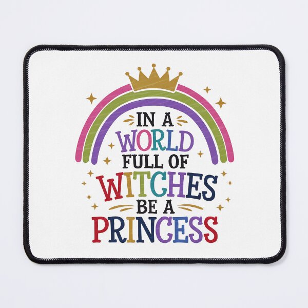 Item preview, In A World Full Of Witches Be A Princess designed and sold by luannsemmsobre.