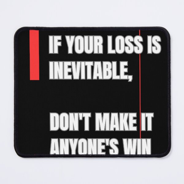 Item preview, If Your Loss is Inevitable, Don't Make it Anyone's Win designed and sold by emanabusara.