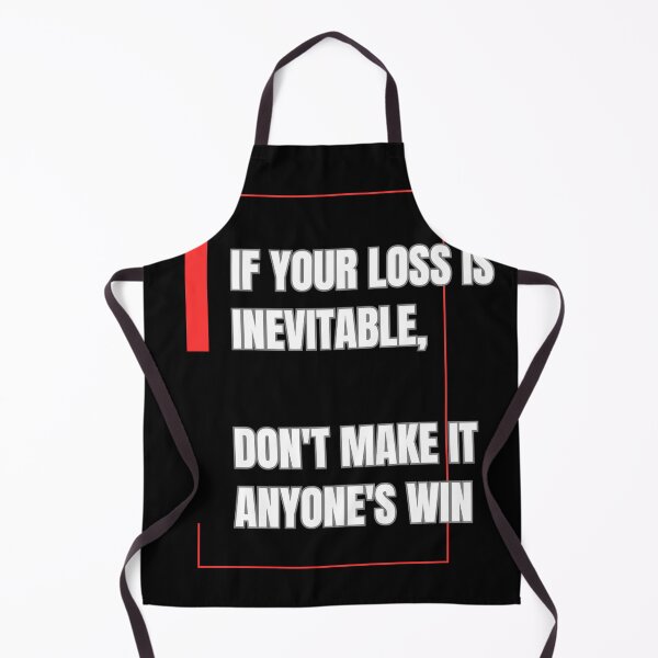 Item preview, If Your Loss is Inevitable, Don't Make it Anyone's Win designed and sold by emanabusara.