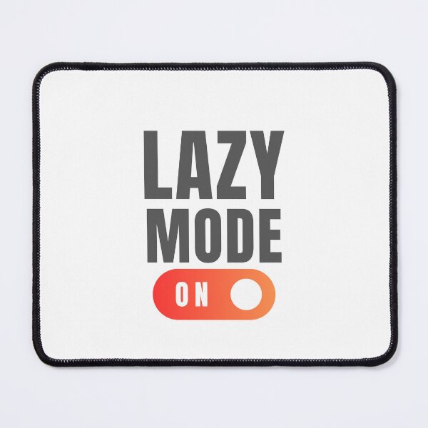 Item preview, lazy mode on designed and sold by Jessystile.