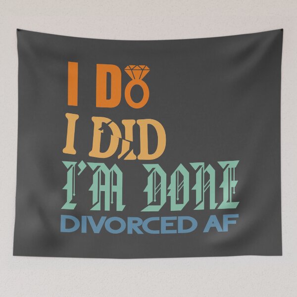 Item preview, I Do I Did I'm Done Divorced AF designed and sold by Colorfulman.
