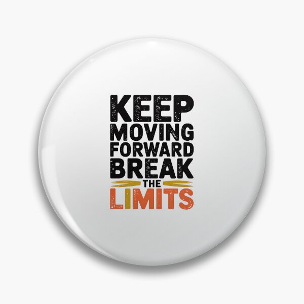 Item preview, Keep Moving Forward Break The Limits designed and sold by luannsemmsobre.