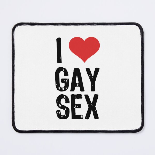 Item preview, I Love Gay Sex designed and sold by The "I Love Everything" Shop.