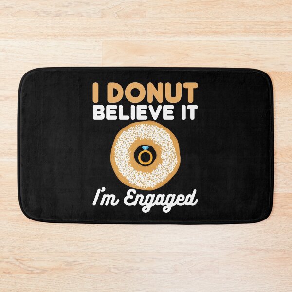 Item preview, I Donut Believe It I'm Engaged Doughnut Engagement designed and sold by jaygo.