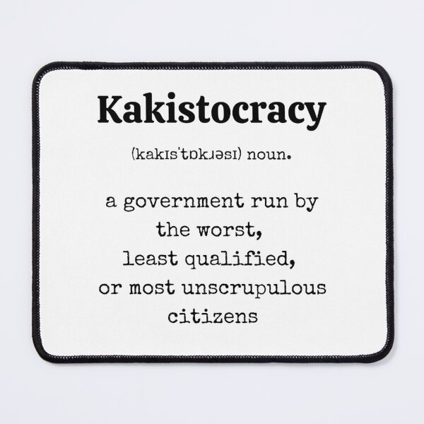 Item preview, Kakistocracy. Political Dictionary Definition designed and sold by Rebel-Design.