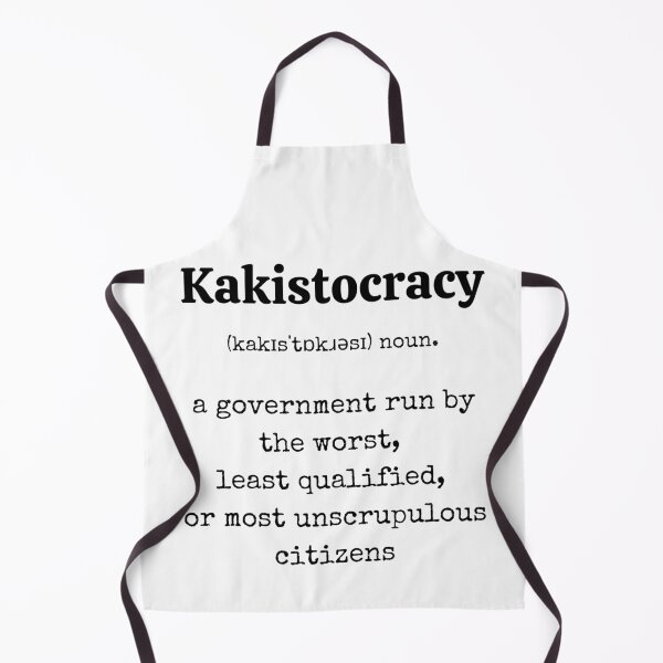 Item preview, Kakistocracy. Political Dictionary Definition designed and sold by Rebel-Design.