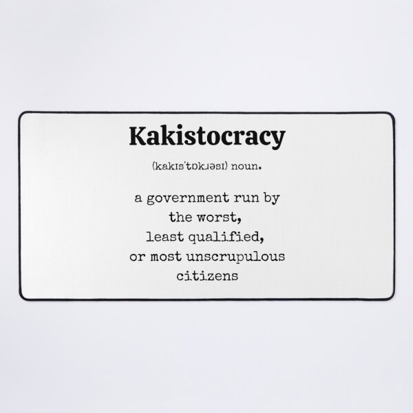 Item preview, Kakistocracy. Political Dictionary Definition designed and sold by Rebel-Design.