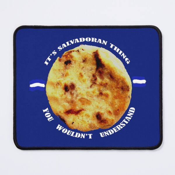 Item preview, Pupusa Its a Salvadoran thing you wouldnt understand Essentials Funny Latinos designed and sold by kestrada2906.