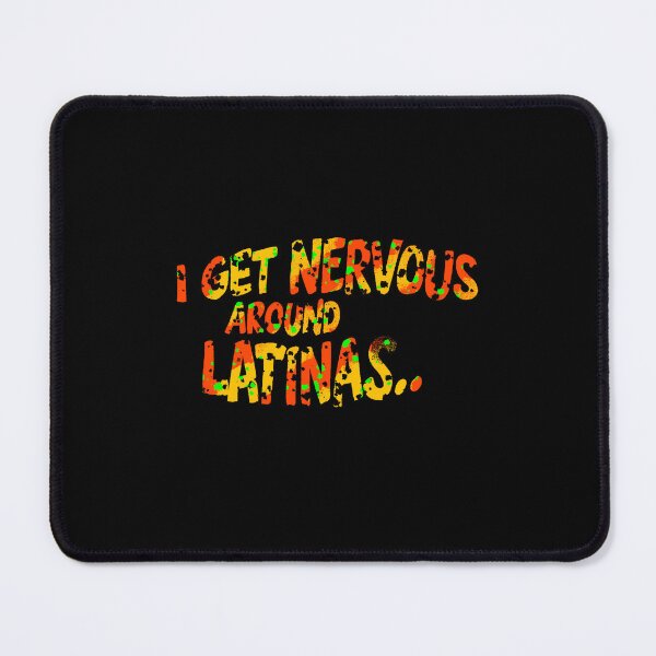 Item preview, I Get Nervous Around Latinas designed and sold by box-artshop.