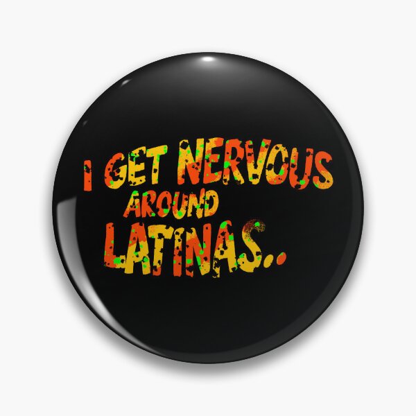Item preview, I Get Nervous Around Latinas designed and sold by box-artshop.