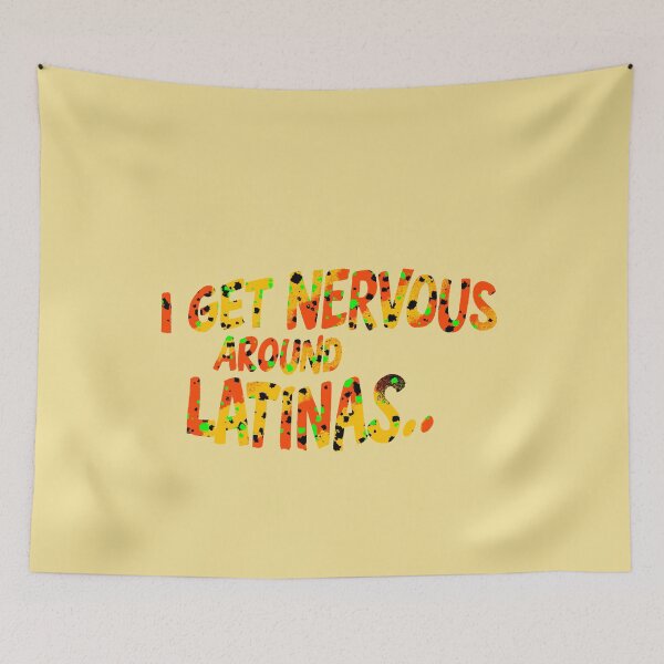 Item preview, I Get Nervous Around Latinas designed and sold by box-artshop.