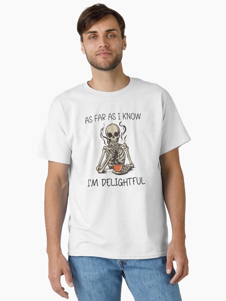 Imagen 1 de 7, Camiseta clásica con la obra Hasta donde yo sé, soy un encantador y divertido amante del café con sarcasmo y esqueleto, diseñada y vendida por aymanehammi.