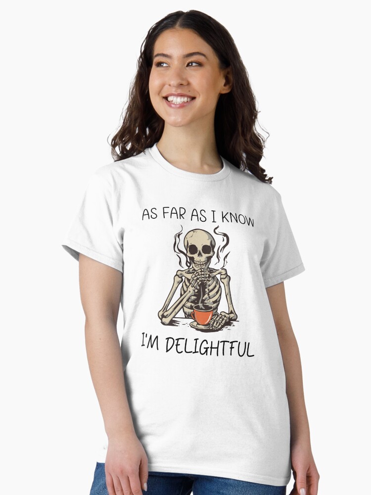 Imagen 2 de 7, Camiseta clásica con la obra Hasta donde yo sé, soy un encantador y divertido amante del café con sarcasmo y esqueleto, diseñada y vendida por aymanehammi.