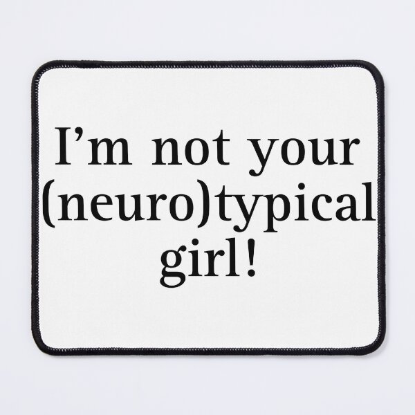 Item preview, Neurotypical Girl designed and sold by Avatarhay.