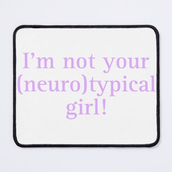 Item preview, Neurotypical Girl designed and sold by Avatarhay.