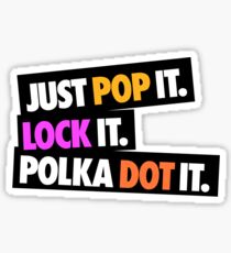 Just Pop it Lock it Polka Dot it Sticker