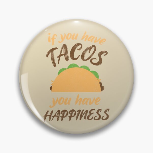 Item preview, If You Have Tacos, You Have Happiness - Funny Taco Lover designed and sold by Creatively Torn.