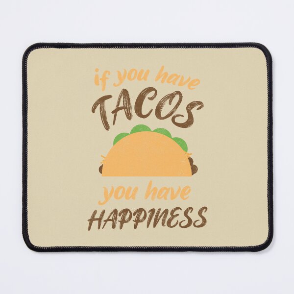 Item preview, If You Have Tacos, You Have Happiness - Funny Taco Lover designed and sold by Creatively Torn.