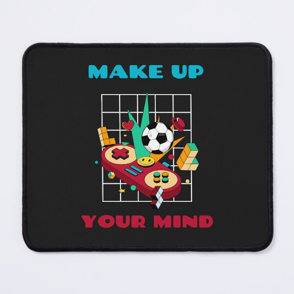 Item preview, MAKE UP YOUR MIND designed and sold by AKreation.