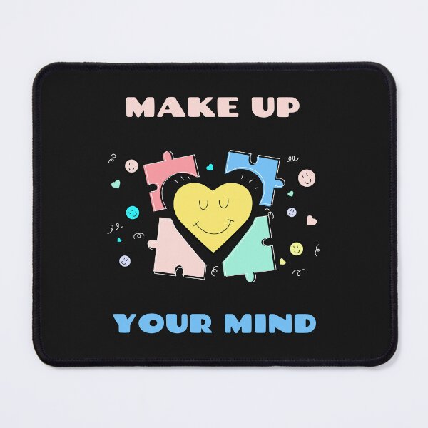 Item preview,  MAKE UP YOUR MIND designed and sold by AKreation.