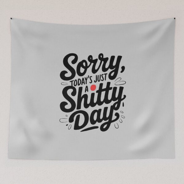 Item preview, Sorry, Today’s Just a Shitty Day - Embrace Real Life Moments designed and sold by love3617.
