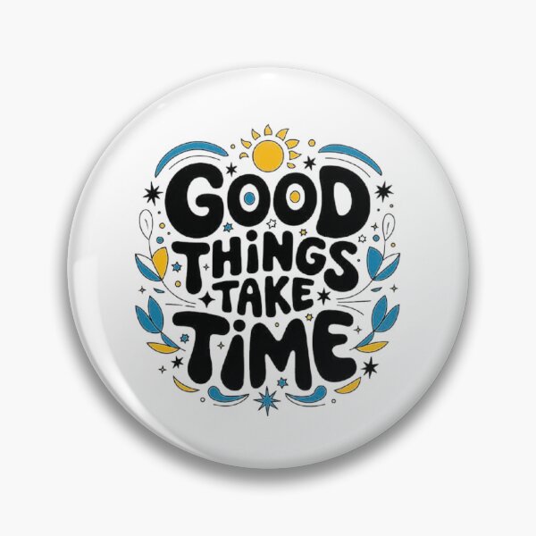 Item preview, Good Things Take Time - Patience and Perseverance designed and sold by love3617.