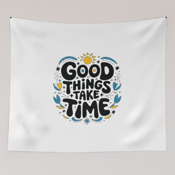Item preview, Good Things Take Time - Patience and Perseverance designed and sold by love3617.
