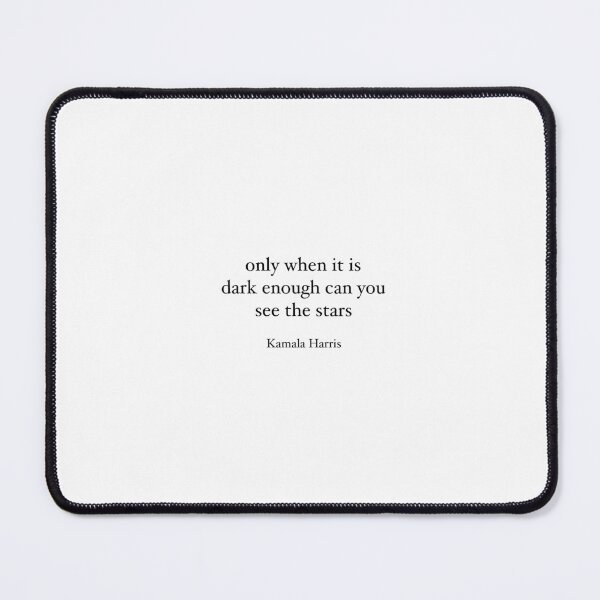 Item preview, Kamala Harris quote: only when it is dark enough can you see the stars designed and sold by PanemPrints.