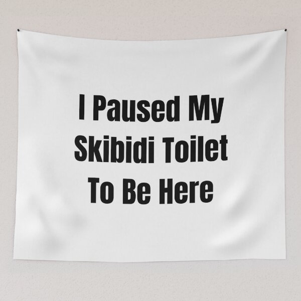 Item preview, I paused my skibidi toilet to be here designed and sold by sydney-syder.