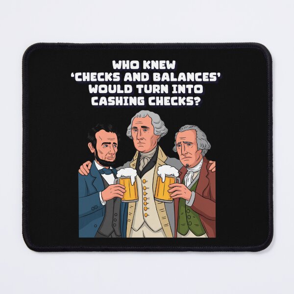 Item preview, Who Knew "Checks And Balances" Would Turn Into Cashing Checks? designed and sold by signshirtz.