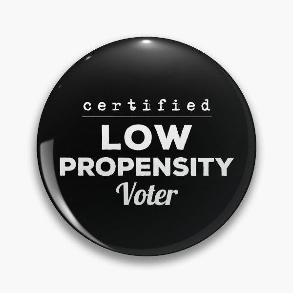Item preview, Certified Low Propensity Voter designed and sold by twHistory.