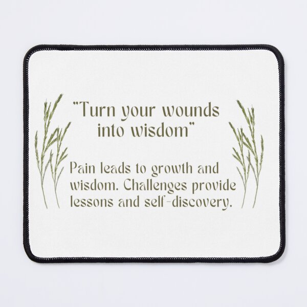 Item preview, “Turn your wounds into wisdom.” designed and sold by oceanisea.