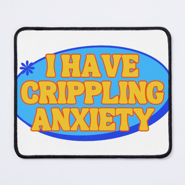 Item preview, I have crippling anxiety designed and sold by agirlypopshop.