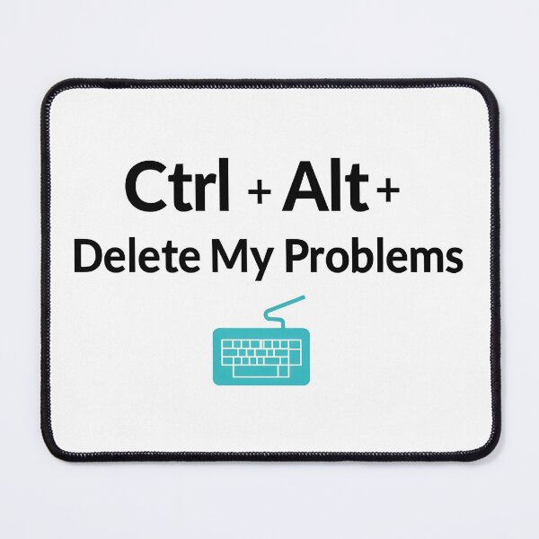 Item preview, Ctrl + Alt + Delete My Problems designed and sold by CyberPeakZ.