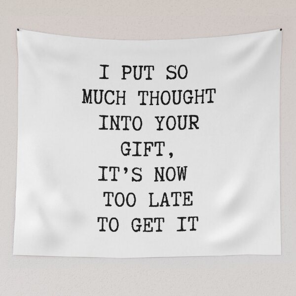 Item preview, I Put So Much Thought Into Your Gift, It's Now Too Late To Get It. Christmas Humor. Funny Inappropriate Christmas Design. Black designed and sold by That Cheeky Tee.