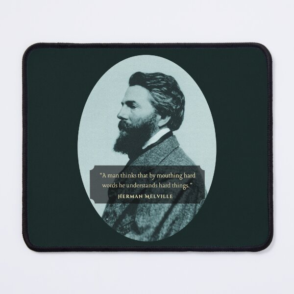 Item preview, Herman Melville quote: A man thinks that by mouthing hard words he understands hard things. designed and sold by artbleed.