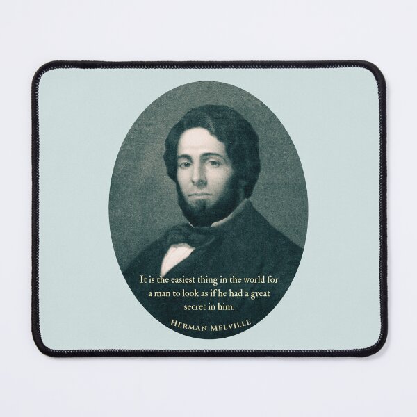 Item preview, Herman Melville quote: It is the easiest thing in the world for a man to look as if he had a great secret in him. designed and sold by artbleed.