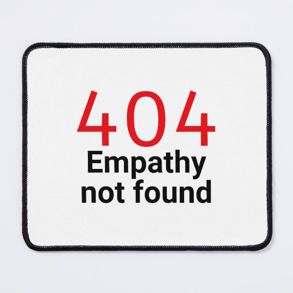 Item preview, 404 Empathy Not Found, eye-catching apparels designed and sold by amiplay.