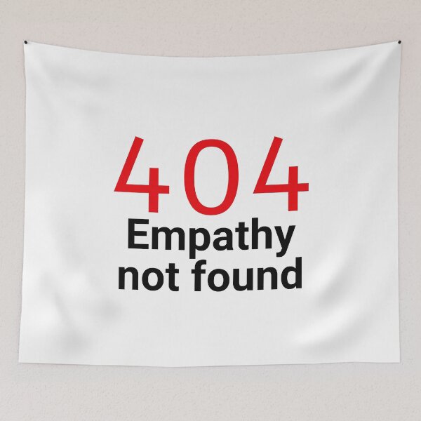 Item preview, 404 Empathy Not Found, eye-catching apparels designed and sold by amiplay.