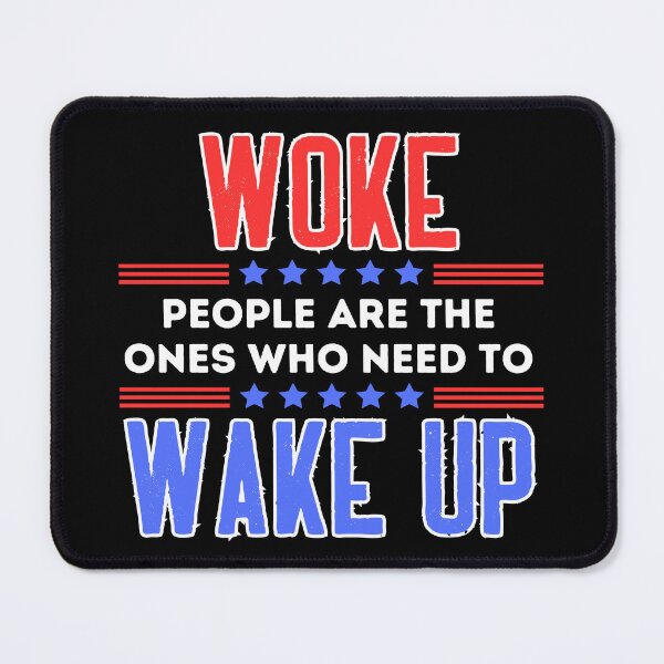 Item preview, Woke People Are the Ones Who Need to Wake Up designed and sold by SwejdDesign.