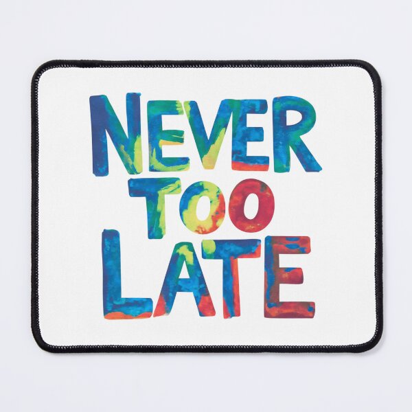Item preview, Never too late .. designed and sold by nimmitrends.