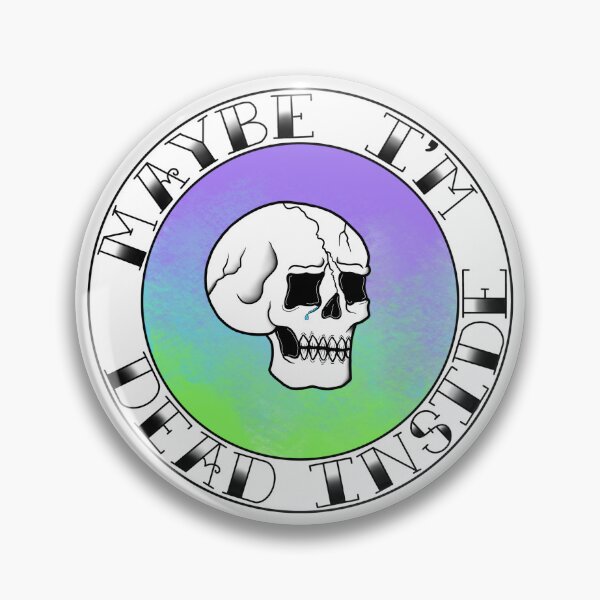 Item preview, Maybe I'm Dead Inside designed and sold by Melancholy-shop.