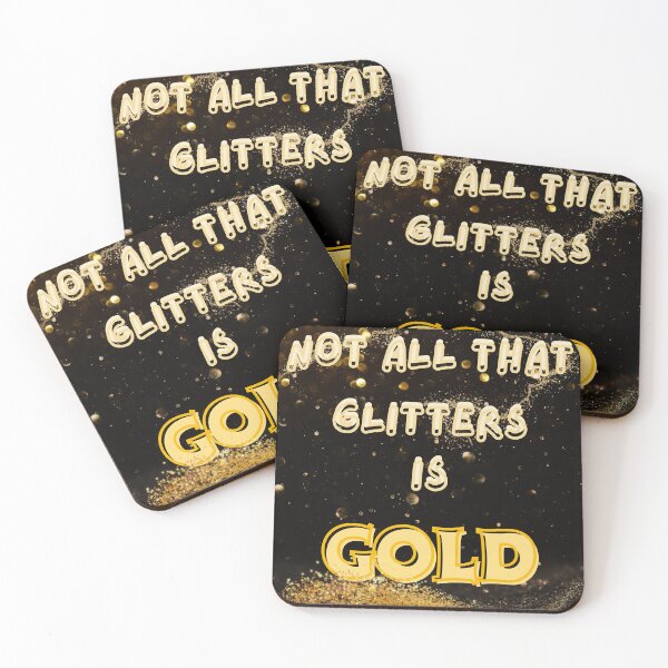 Item preview, NOT ALL THAT GLITTERS IS GOLD designed and sold by emanabusara.
