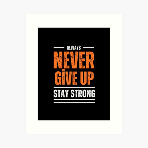 Item preview, Never Give Up, Stay Strong, Motivational Quote, Inspirational Typography Never Quit designed and sold by TolgaSal.