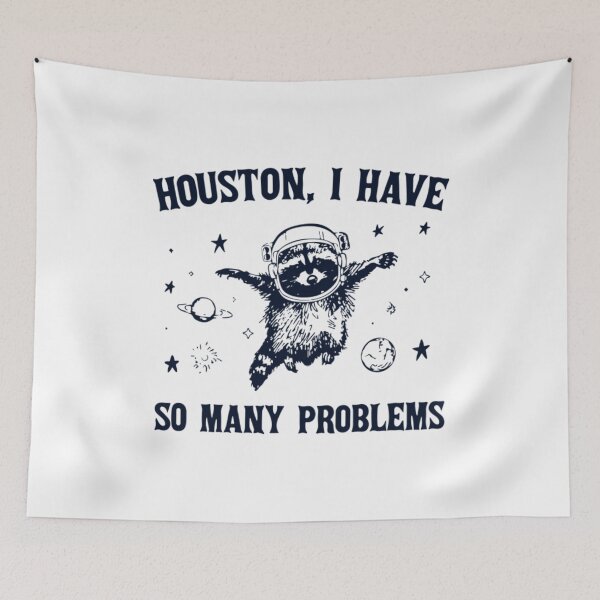 Item preview, Houston I Have So Many Problems designed and sold by OneSharkx.