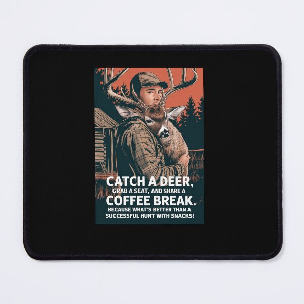 Item preview, Catch A Deer Grab A Seat And Share A Coffee Break Hunting Stag Deer Fast Food designed and sold by Joewithlove.