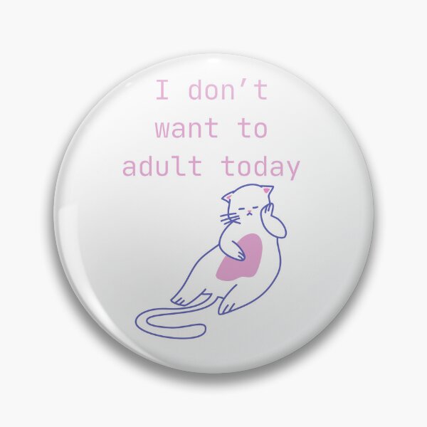 Item preview, I don’t want to adult today  designed and sold by Chic Palette .