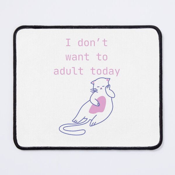 Item preview, I don’t want to adult today  designed and sold by Chic Palette .