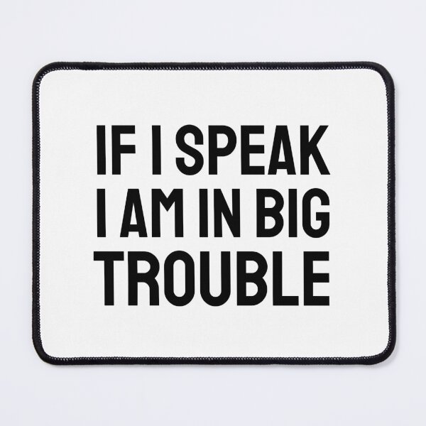 Item preview, If I speak I am in big trouble black designed and sold by VRedBaller.